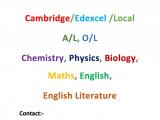 Cambridge/Edexcel/Local A/L, O/L Chemistry, Physics, Biology, Maths, English